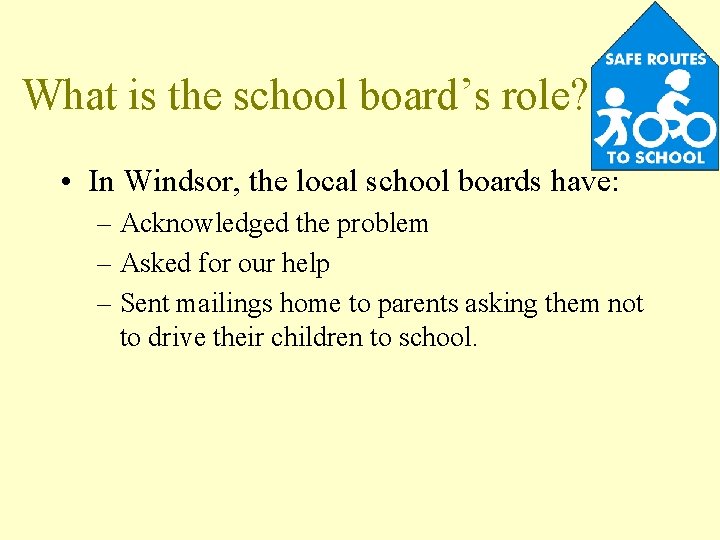 What is the school board’s role? • In Windsor, the local school boards have: