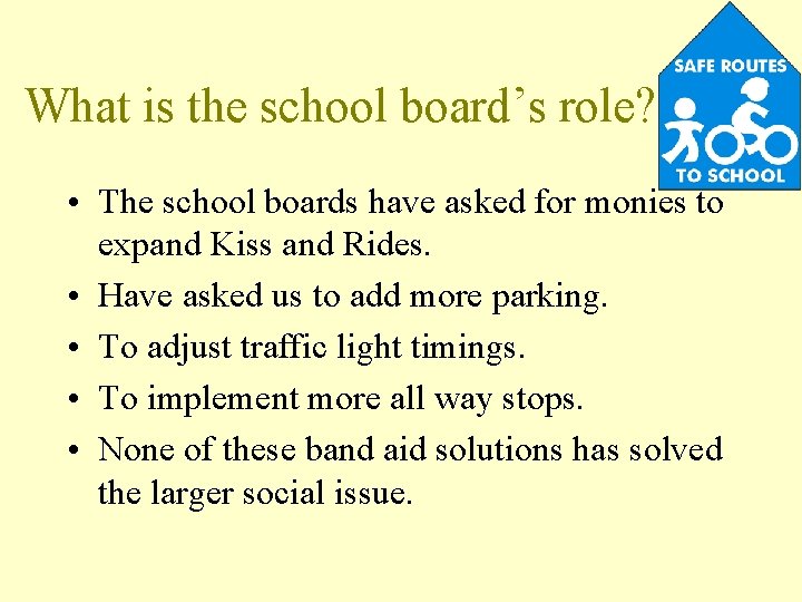 What is the school board’s role? • The school boards have asked for monies