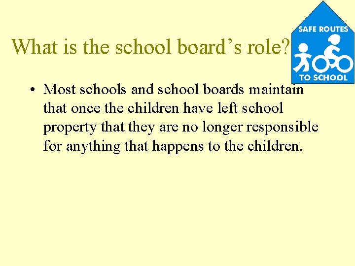 What is the school board’s role? • Most schools and school boards maintain that