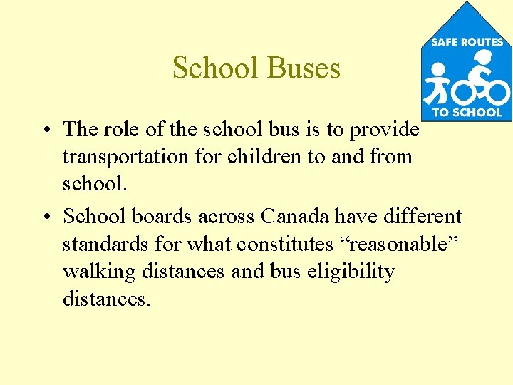 School Buses • The role of the school bus is to provide transportation for