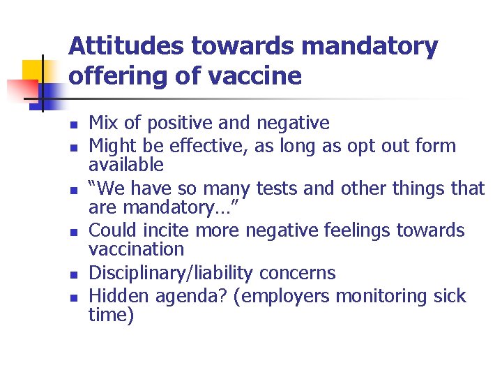 Attitudes towards mandatory offering of vaccine n n n Mix of positive and negative