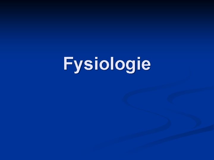 Fysiologie Fysiologie