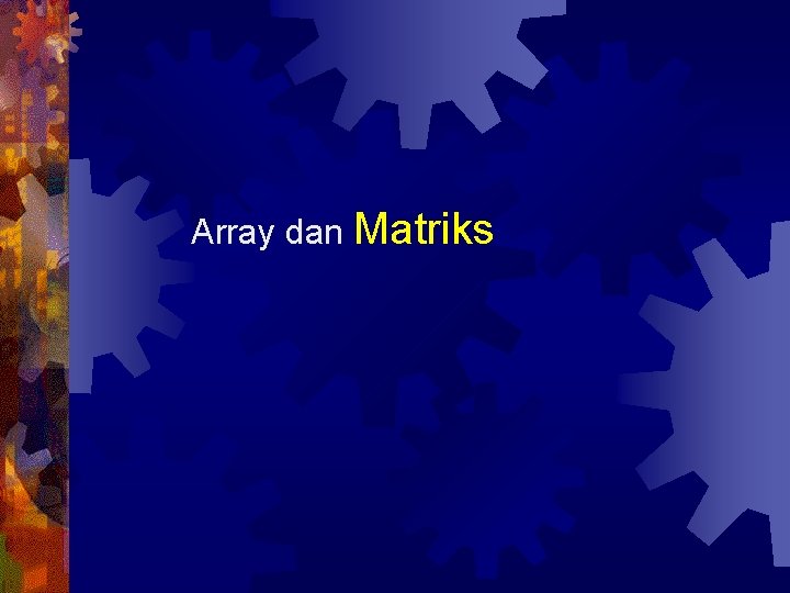 Array dan Matriks 