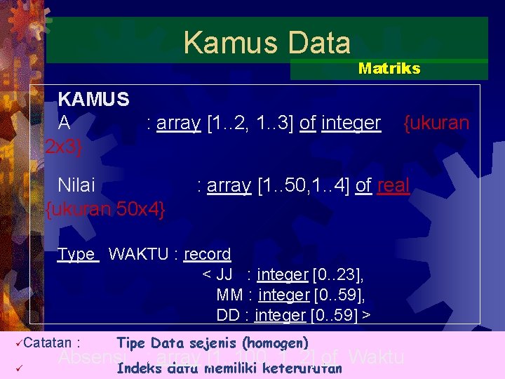 Kamus Data Matriks KAMUS A : array [1. . 2, 1. . 3] of