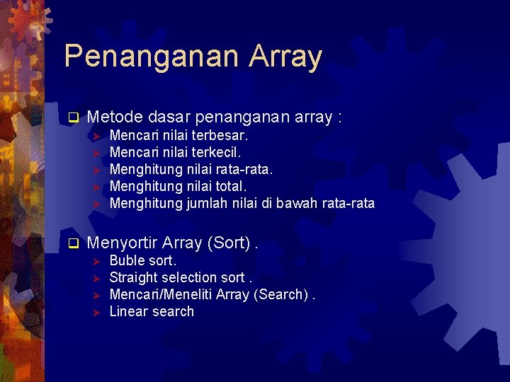 Penanganan Array q Metode dasar penanganan array : Ø Ø Ø q Mencari nilai