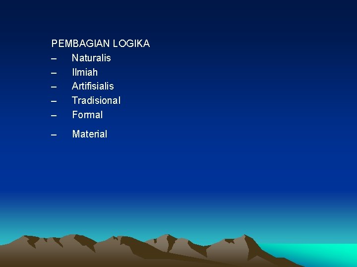 PEMBAGIAN LOGIKA – Naturalis – Ilmiah – Artifisialis – Tradisional – Formal – Material