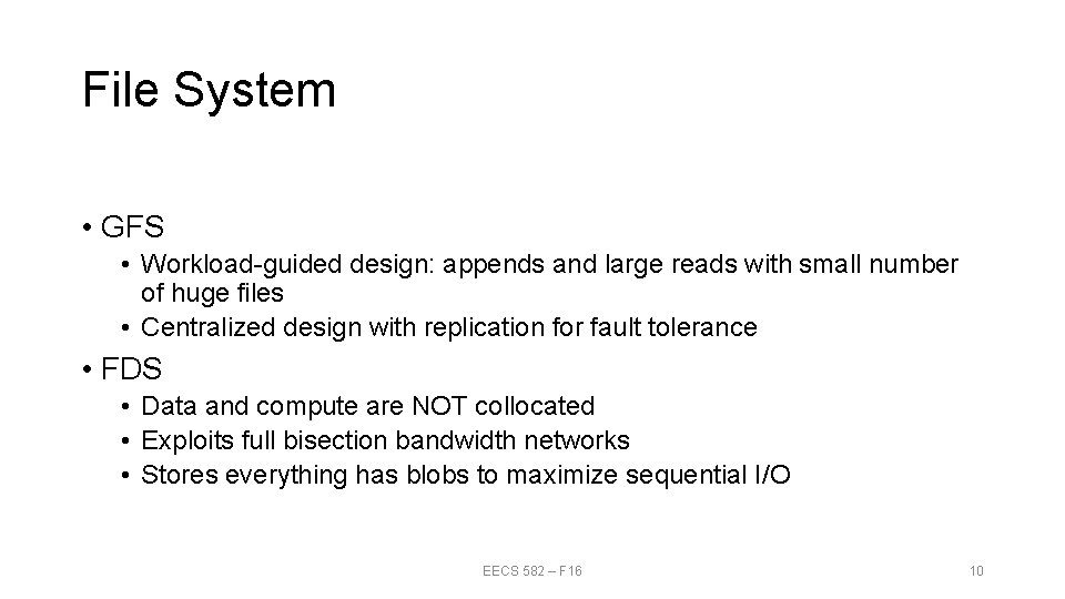 File System • GFS • Workload-guided design: appends and large reads with small number