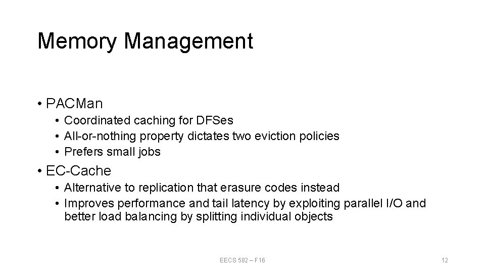 Memory Management • PACMan • Coordinated caching for DFSes • All-or-nothing property dictates two