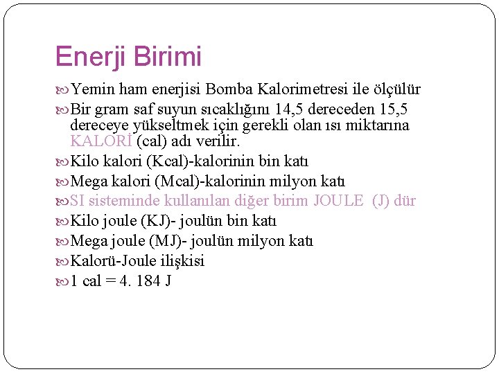 Enerji Birimi Yemin ham enerjisi Bomba Kalorimetresi ile ölçülür Bir gram saf suyun sıcaklığını