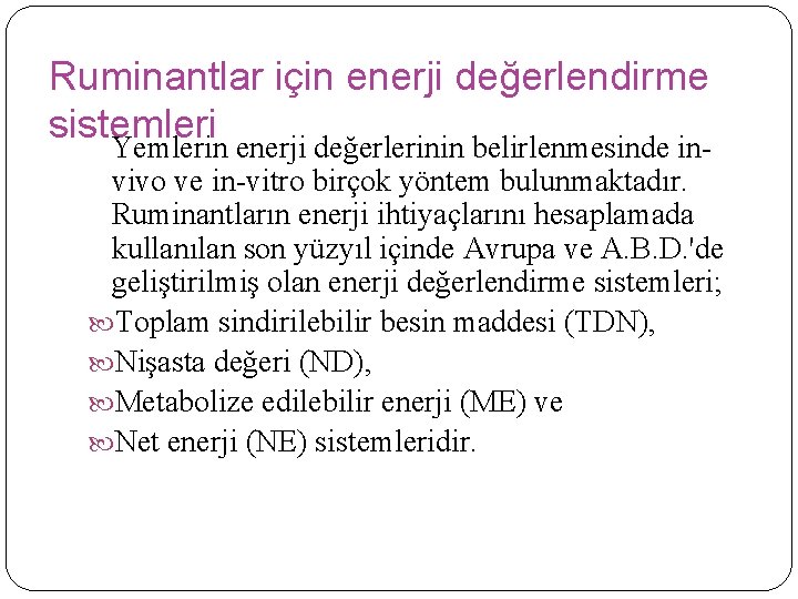 Ruminantlar için enerji değerlendirme sistemleri Yemlerin enerji değerlerinin belirlenmesinde in- vivo ve in-vitro birçok