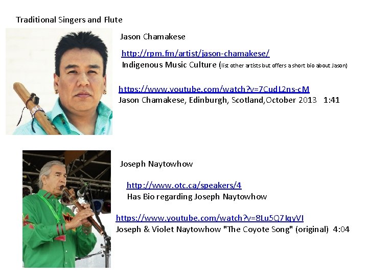 Traditional Singers and Flute Jason Chamakese http: //rpm. fm/artist/jason-chamakese/ Indigenous Music Culture (list other