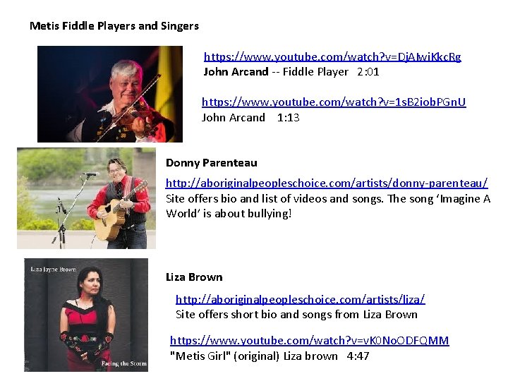 Metis Fiddle Players and Singers https: //www. youtube. com/watch? v=Dj. AIwi. Kkc. Rg John