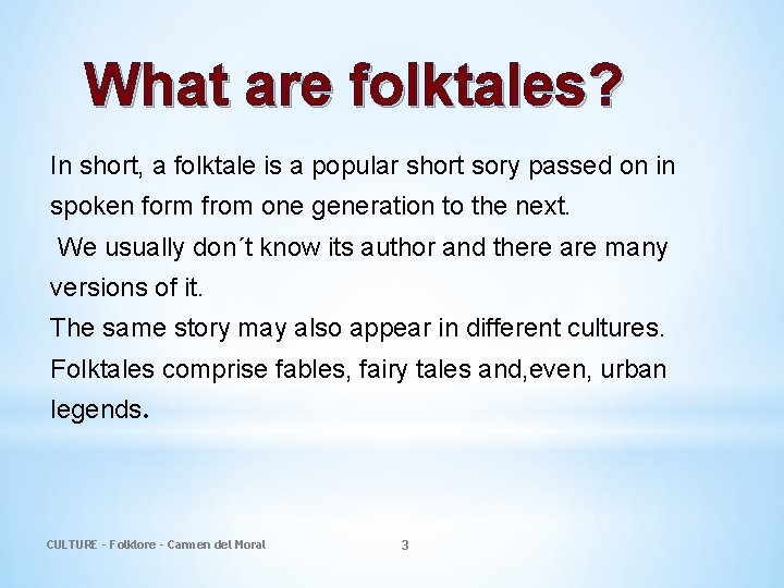 What are folktales? In short, a folktale is a popular short sory passed on