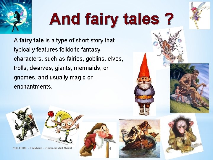 And fairy tales ? A fairy tale is a type of short story that