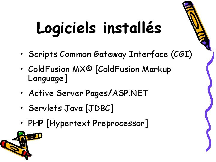 Logiciels installés • Scripts Common Gateway Interface (CGI) • Cold. Fusion MX® [Cold. Fusion