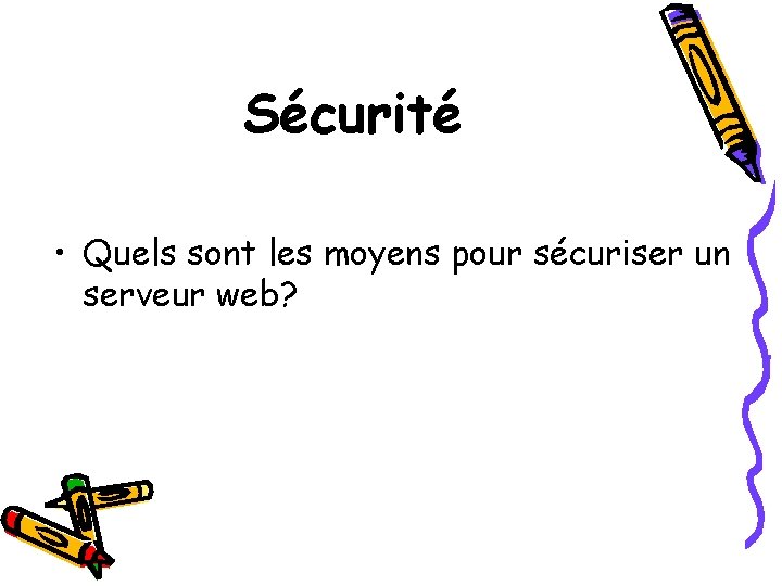 Sécurité • Quels sont les moyens pour sécuriser un serveur web? 