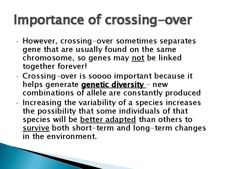 Importance of crossing-over • • • However, crossing-over sometimes separates gene that are usually