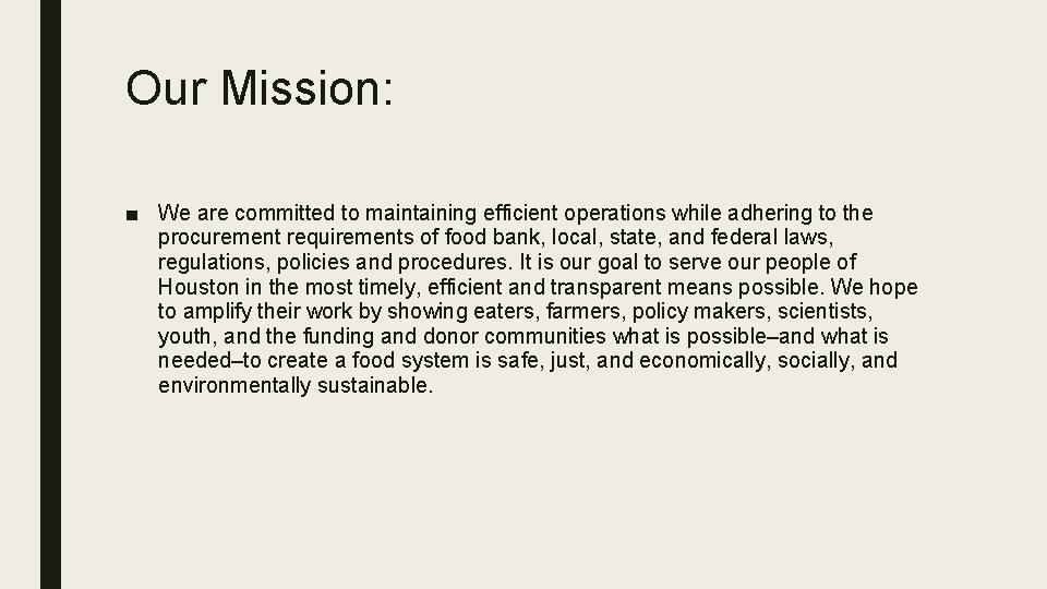 Our Mission: ■ We are committed to maintaining efficient operations while adhering to the