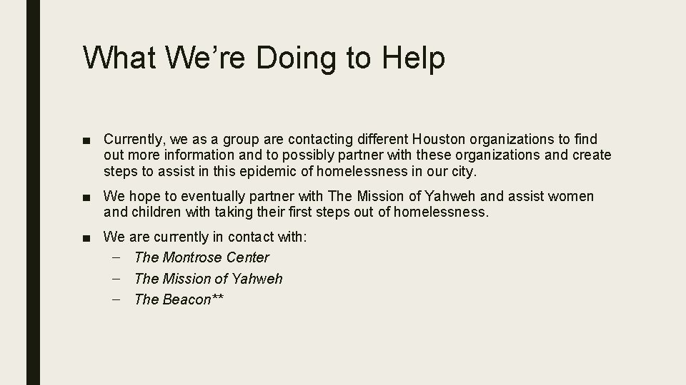 What We’re Doing to Help ■ Currently, we as a group are contacting different