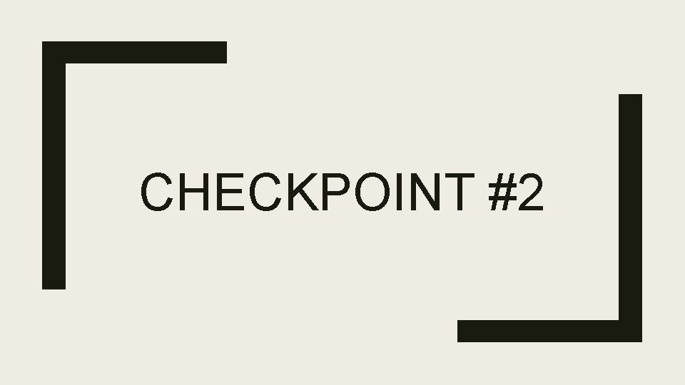 CHECKPOINT #2 