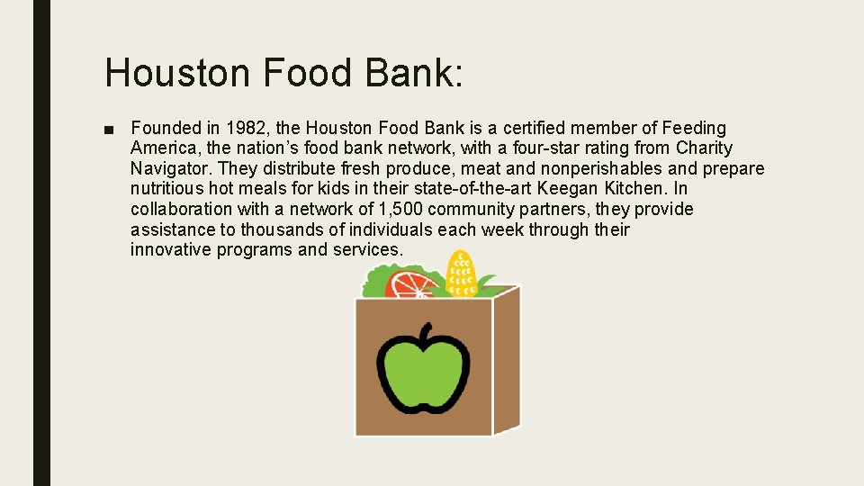 Houston Food Bank: ■ Founded in 1982, the Houston Food Bank is a certified