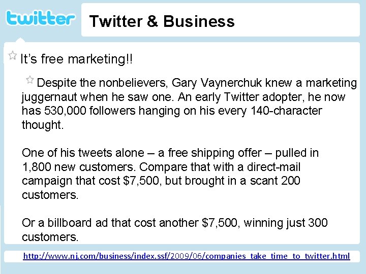 Twitter & Business It’s free marketing!! Despite the nonbelievers, Gary Vaynerchuk knew a marketing