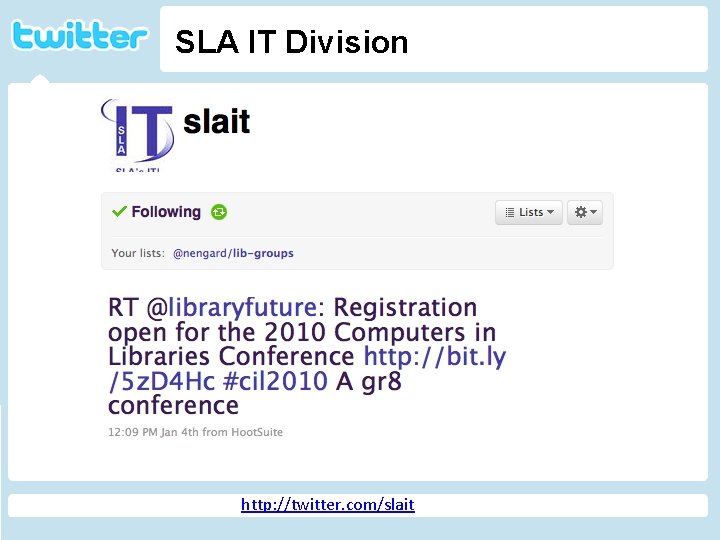 SLA IT Division Twitter http: //geekandpoke. typepad. com/ge ekandpoke/2009/04/web-20 -isover. html http: //twitter. com/slait