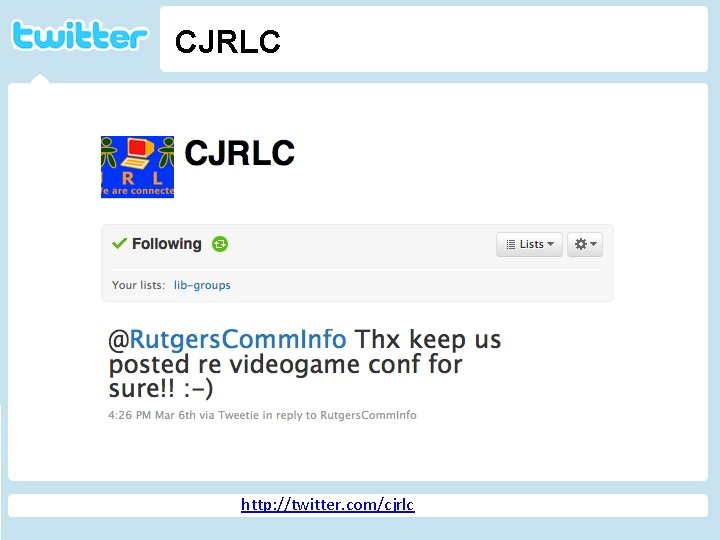 CJRLC Twitter http: //geekandpoke. typepad. com/ge ekandpoke/2009/04/web-20 -isover. html http: //twitter. com/cjrlc 