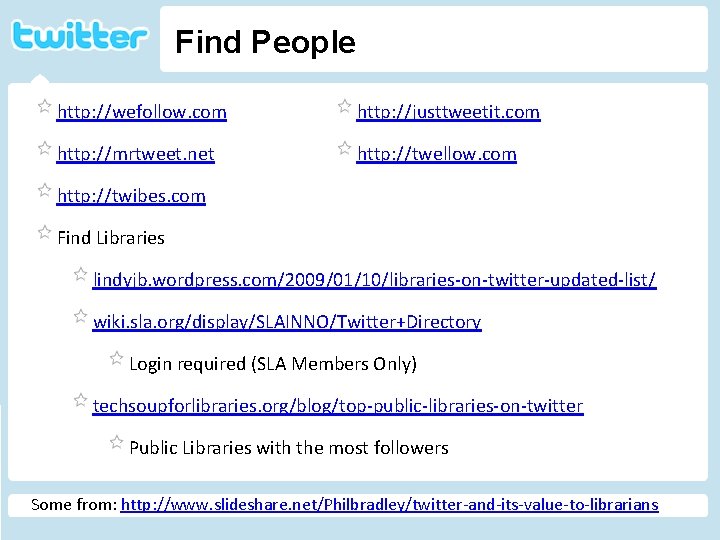 Find People http: //wefollow. com http: //justtweetit. com http: //mrtweet. net http: //twellow. com