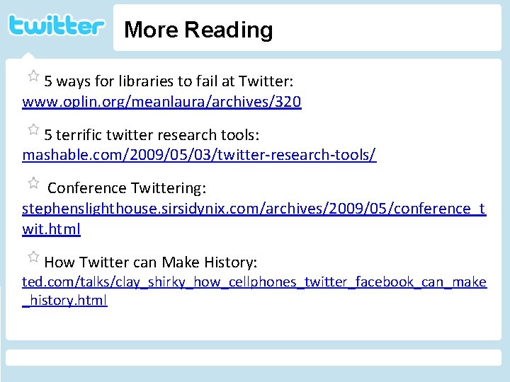 More Reading 5 ways for libraries to fail at Twitter: www. oplin. org/meanlaura/archives/320 5