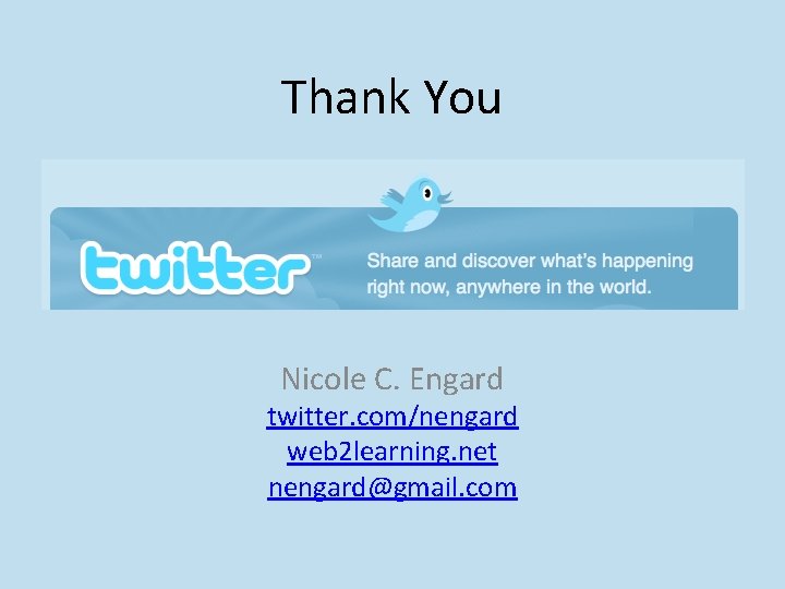 Thank You Nicole C. Engard twitter. com/nengard web 2 learning. net nengard@gmail. com 