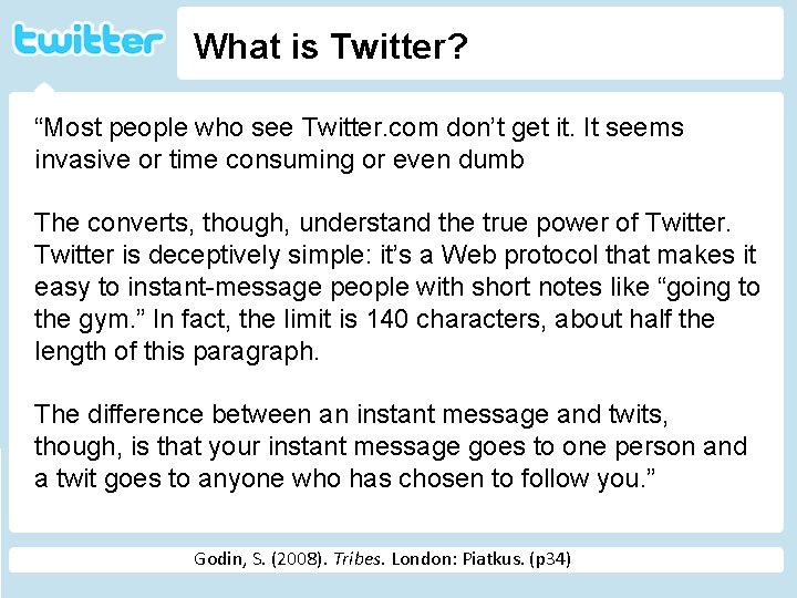 What is Twitter? “Most people who see Twitter. com don’t get it. It seems