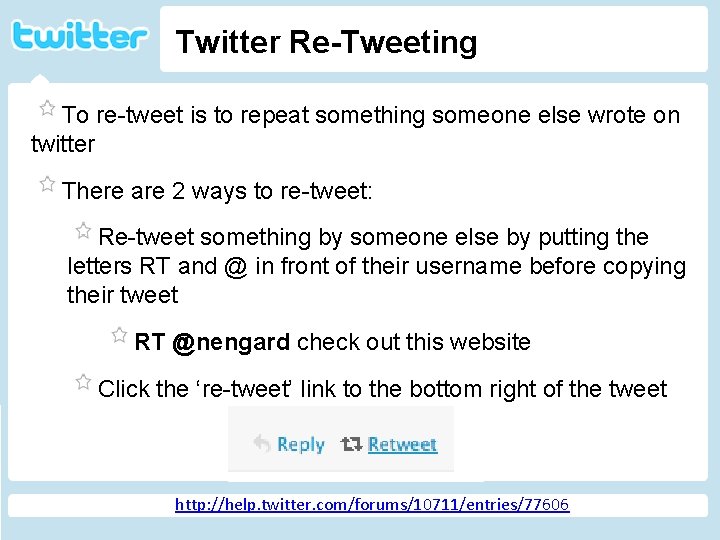 Twitter Re-Tweeting To re-tweet is to repeat something someone else wrote on twitter There