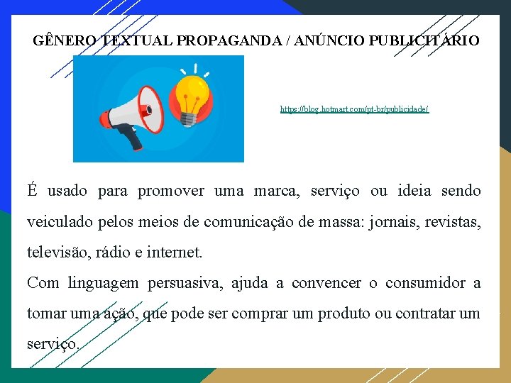 GÊNERO TEXTUAL PROPAGANDA / ANÚNCIO PUBLICITÁRIO Fonte: https: //blog. hotmart. com/pt-br/publicidade/ É usado para