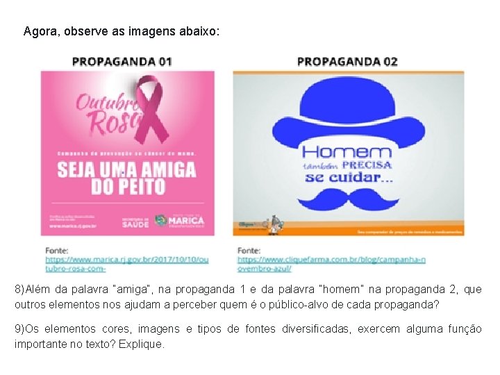 Agora, observe as imagens abaixo: 8)Além da palavra “amiga”, na propaganda 1 e da