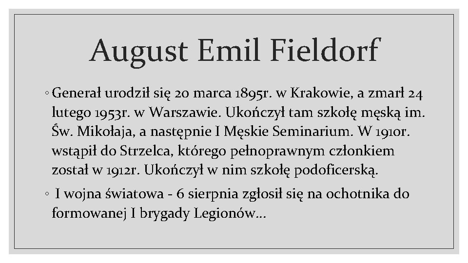 August Emil Fieldorf ◦ Generał urodził się 20 marca 1895 r. w Krakowie, a