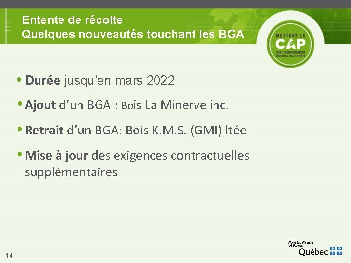 Entente de récolte Quelques nouveautés touchant les BGA Durée jusqu’en mars 2022 Ajout d’un Entente de récolte Quelques nouveautés touchant les BGA Durée jusqu’en mars 2022 Ajout d’un