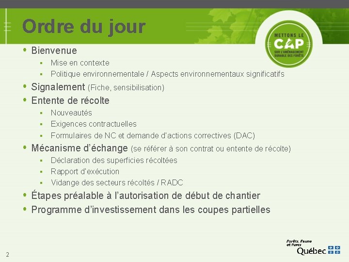 Ordre du jour Bienvenue Mise en contexte Politique environnementale / Aspects environnementaux significatifs Signalement