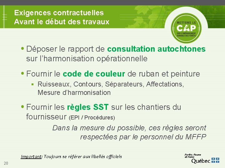 Exigences contractuelles Avant le début des travaux Déposer le rapport de consultation autochtones sur