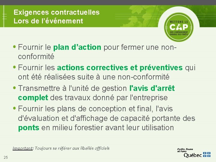 Exigences contractuelles Lors de l’événement Fournir le plan d’action pour fermer une nonconformité Fournir