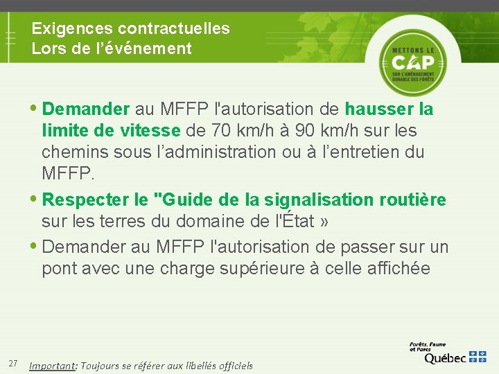 Exigences contractuelles Lors de l’événement Demander au MFFP l'autorisation de hausser la limite de