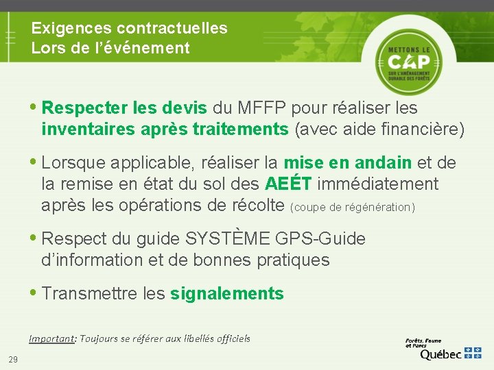 Exigences contractuelles Lors de l’événement Respecter les devis du MFFP pour réaliser les inventaires Exigences contractuelles Lors de l’événement Respecter les devis du MFFP pour réaliser les inventaires