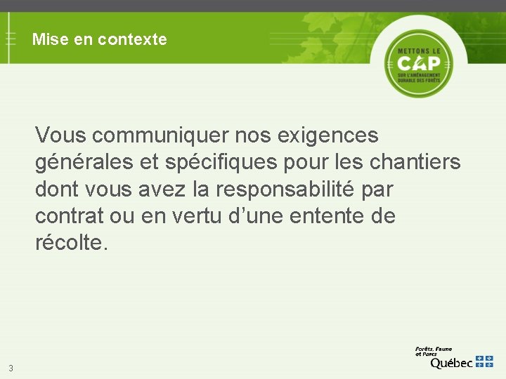 Mise en contexte Vous communiquer nos exigences générales et spécifiques pour les chantiers dont Mise en contexte Vous communiquer nos exigences générales et spécifiques pour les chantiers dont