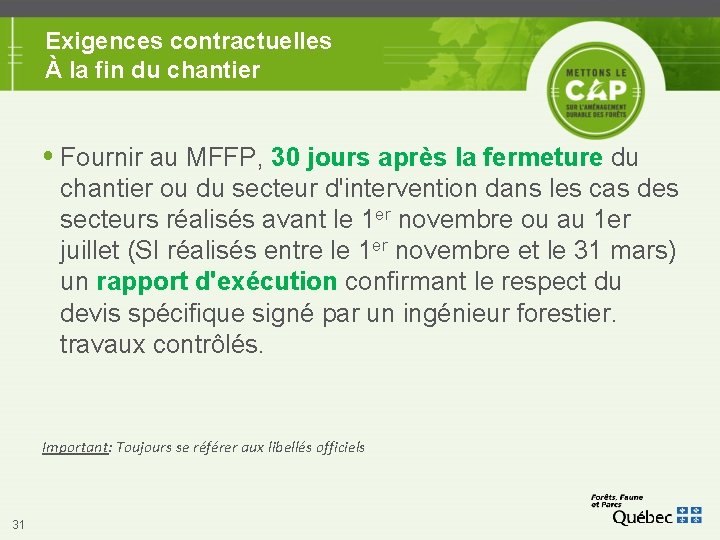 Exigences contractuelles À la fin du chantier Fournir au MFFP, 30 jours après la