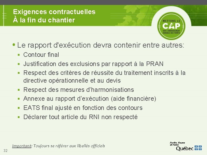 Exigences contractuelles À la fin du chantier Le rapport d'exécution devra contenir entre autres: