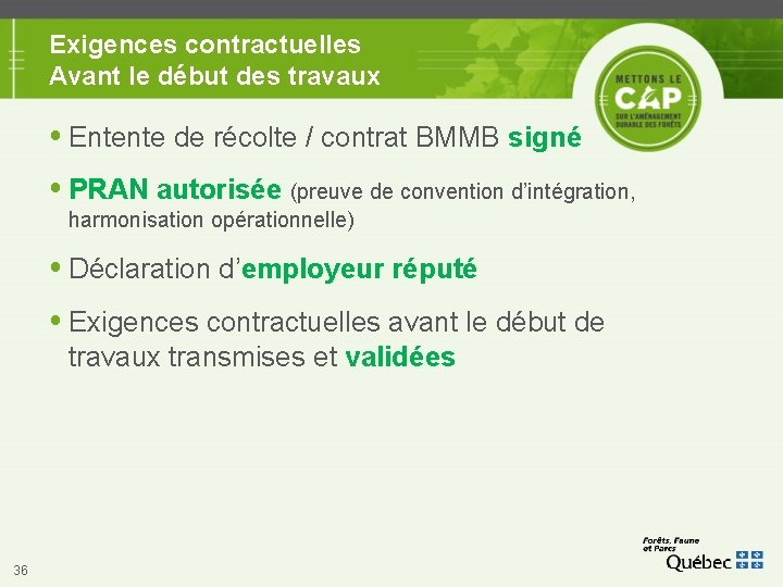 Exigences contractuelles Avant le début des travaux Entente de récolte / contrat BMMB signé