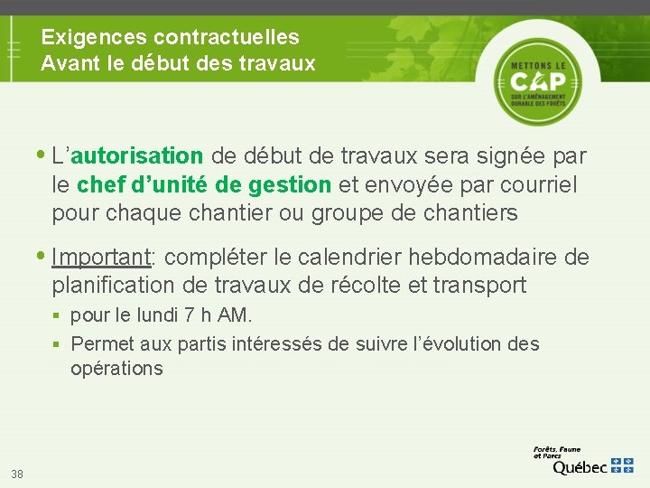 Exigences contractuelles Avant le début des travaux L’autorisation de début de travaux sera signée