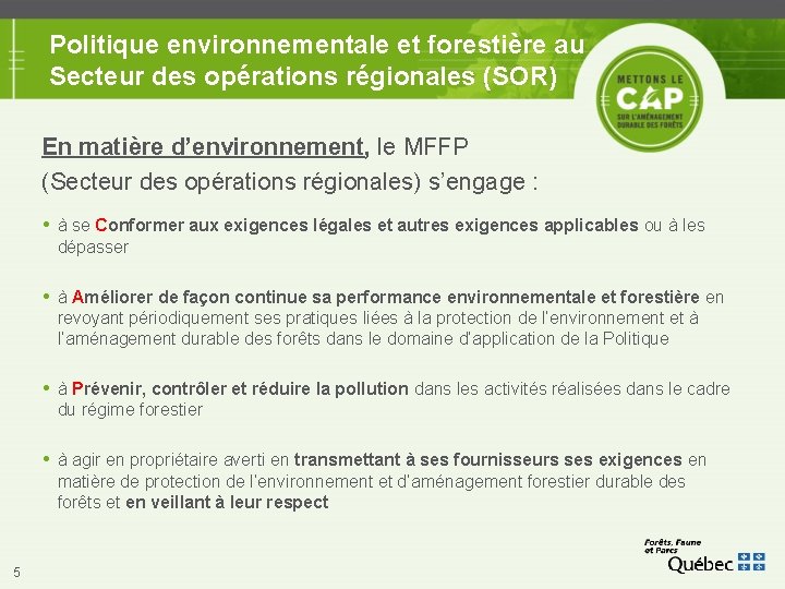 Politique environnementale et forestière au Secteur des opérations régionales (SOR) En matière d’environnement, le Politique environnementale et forestière au Secteur des opérations régionales (SOR) En matière d’environnement, le