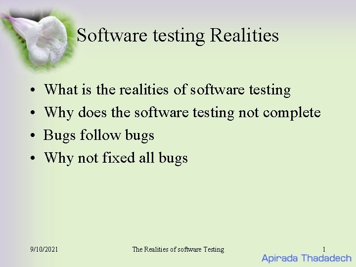 Software testing Realities • • What is the realities of software testing Why does