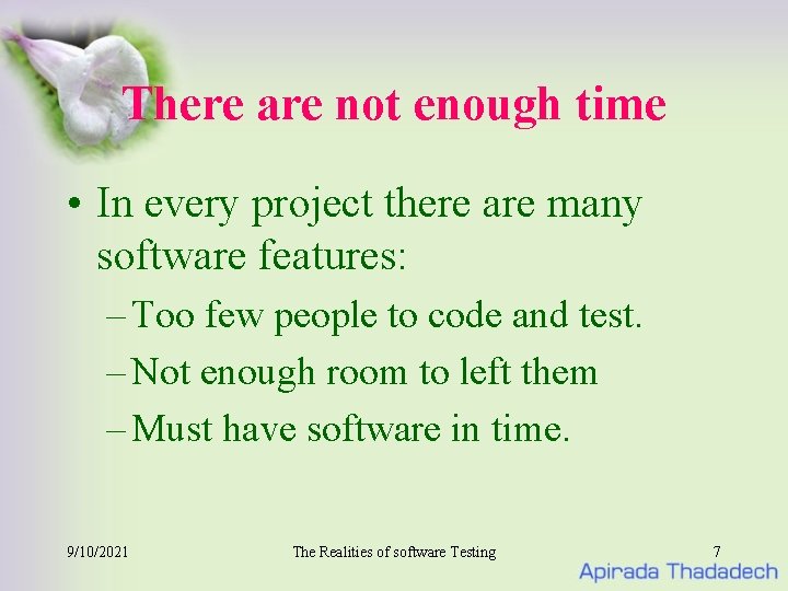 There are not enough time • In every project there are many software features: